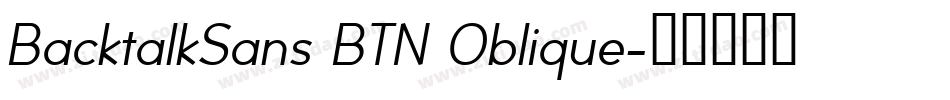 BacktalkSans BTN Oblique字体转换